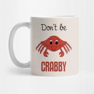 Don't Be Crabby Mug